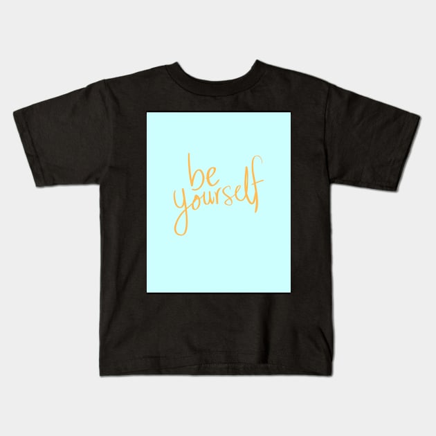 Be Yourself Kids T-Shirt by TANSHAMAYA